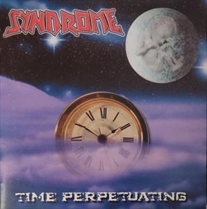 SYNDROME / SYNDROME (METAL) / TIME PERPETUATING