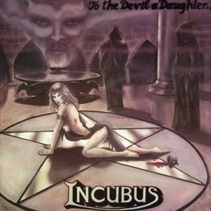 INCUBUS / インキュバス / TO THE DEVIL A DAUGHTER