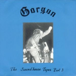 GORGON / ゴルゴン / SOUND HOUSE TAPES 3