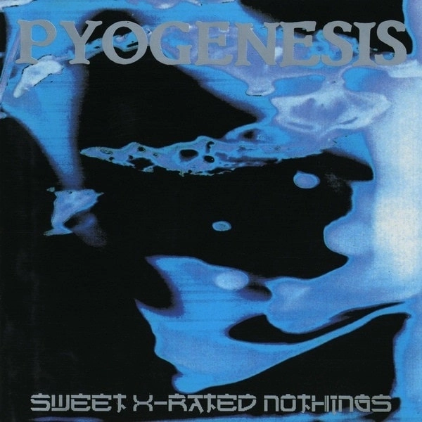 PYOGENESIS / スウィート・X・レイテッド・ナッシングス / SWEET X-RATED NOTHINGS