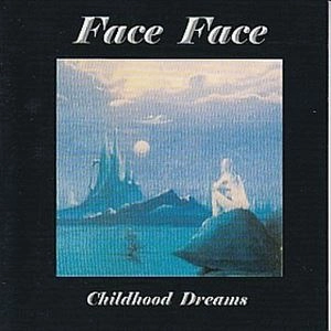 FACE FACE / CHILDHOOD DREAMS