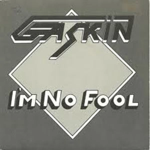 GASKIN / ガスキン / I'M NO FOOL