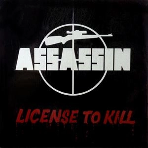 ASSASSIN (80'S METAL/WEST MIFFLIN) / LICENSE TO KILL