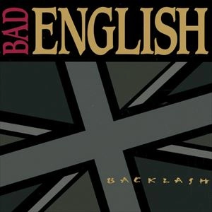 BAD ENGLISH / バッド・イングリッシュ / BACKLASH
