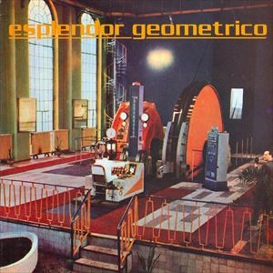 ESPLENDOR GEOMETRICO / エスプレンドール・ゲオメトリコ / MEKANO-TURBO