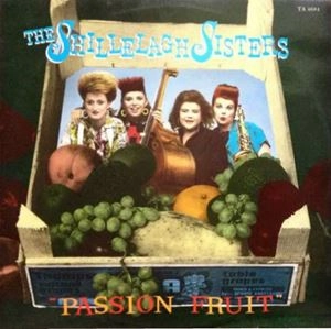 SHILLELAGH SISTERS / シレラシスターズ / PASSION FRUIT