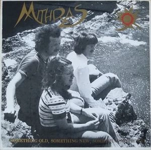 MITHRAS / ミスラス / SOMETHING OLD, SOMETHING NEW, SOMETHING BORROWED.