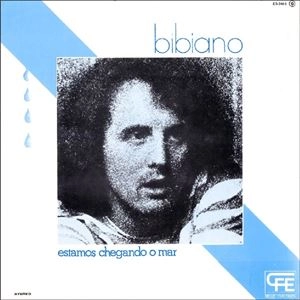 BIBIANO / ESTAMOS CHEGANDO O MAR