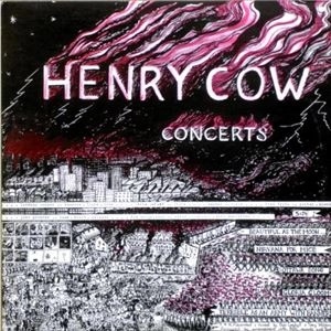 HENRY COW CONCERTS / HENRY COW / ヘンリー・カウ / プログレッシヴ