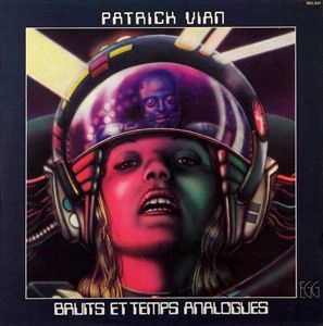PATRICK VIAN / BRUITS ET TEMPS ANALOGUES