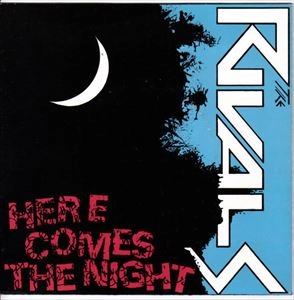 THE RIVALS / ザ・ライバルズ / HERE COMES THE NIGHT