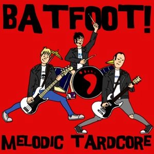 BATFOOT! / MELODIC TARDCORE