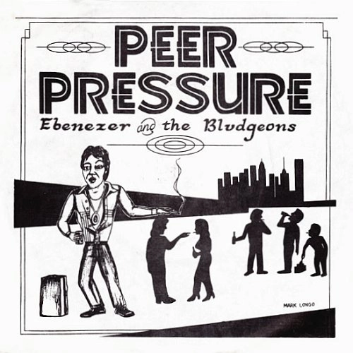 EBENEZER & THE BLUDGEONS / PEER PRESSURE