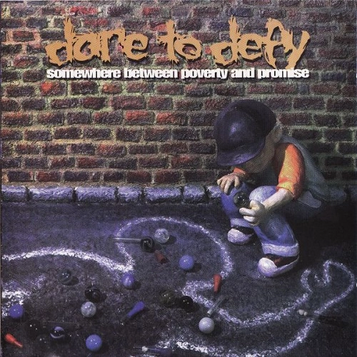 DARE TO DEFY / SOMEWHERE BETWEEN POVERTY AND PROMISE