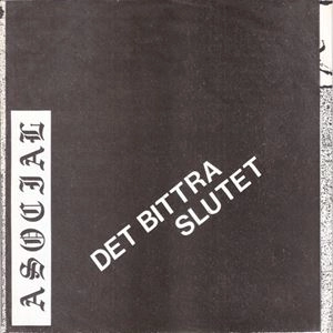 ASOCIAL / アソーシャル / DET BITTRA SLUTET