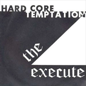EXECUTE / HARDCORE TEMPTATION
