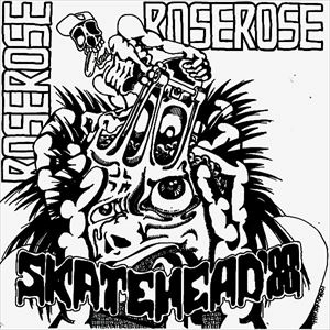 ROSE ROSE / ローズ・ローズ / SKATEHEAD'88