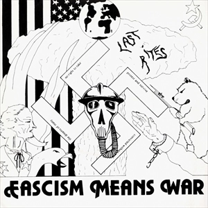 LAST RITES / FASCISM MEANS WAR