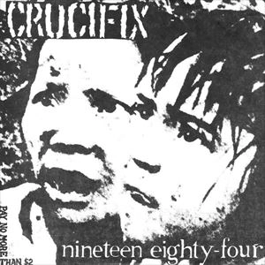CRUCIFIX / NINETEEN　EIGHTYーFOUR / NINETEEN EIGHTY-FOUR