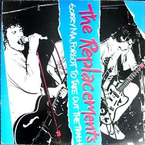 REPLACEMENTS / リプレイスメンツ / SORRY MA,FORGOT TO TAKE OUT THE TRASH