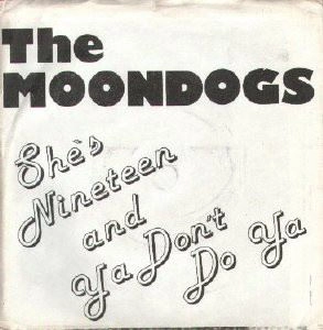 MOONDOGS / ムーンドッグス / SHE'S NINETTEEN AND YA DON'T DO YA