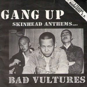 BAD VULTURES / GANG UP: SKINHEAD ANTHEMS