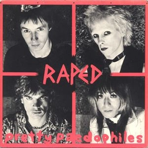 RAPED / レイプド / PRETTY PAEDOPHILES
