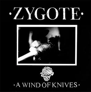 ZYGOTE / WIND OF KNIVES