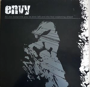 ENVY / ALL THE FOOTPRINTS YOU'VE EVER LEFT AND THE FEAR EXPECTING AHEAD / ALL THE FOOTPRINTS YOUVE EVER LEFT AND THE FEAR EXPECTING AHEAD