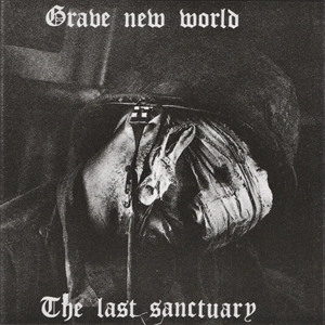 GRAVE NEW WORLD / LAST SANCTUARY
