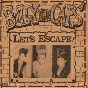 BILLY THE CAPS / ビリー・ザ・キャップス / LET'S ESCAPE!