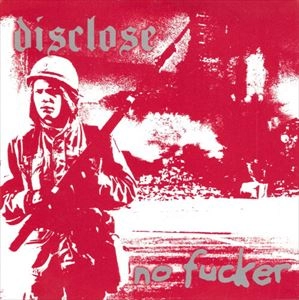 DISCLOSE / NO FUCKER / DISCLOSE / NO FUCKER