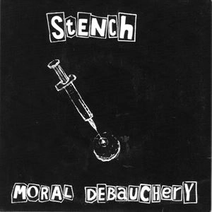 STENCH / MORAL DEBAUCHERY