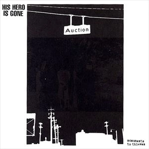 HIS HERO IS GONE / ヒズ・ヒーロー・イズ・ゴーン / MONUMENTS TO THIEVES