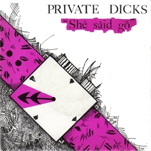 PRIVATE DICKS / プライヴェートディックス / SHE SAID GO