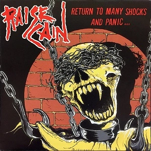 RAISE CAIN / RETURN TO MANY SHOCKS AND PANIC...