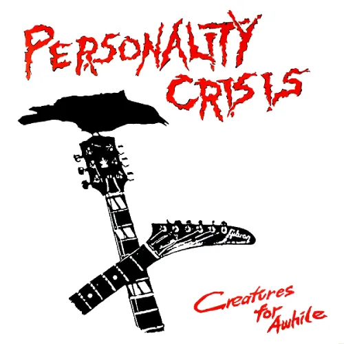 PERSONALITY CRISIS / CREATURES FOR AWHILE