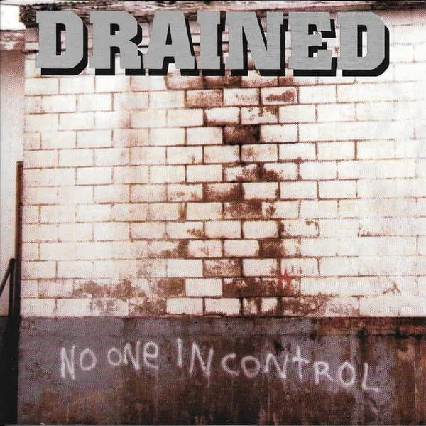 DRAINED / NO ONE IN CONTROL