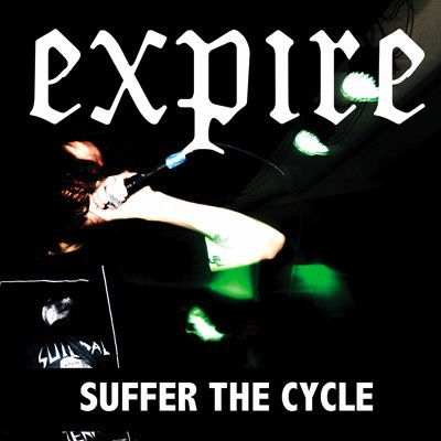 EXPIRE / SUFFER THE CYCLE