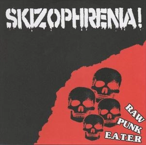 SKIZOPHRENIA / RAW PUNK E.A.T.E.R.