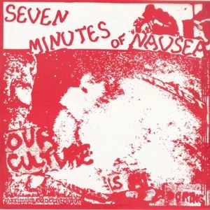 SEVEN MINUTES OF NAUSEA / OUR CULTURE IS BORING