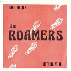 ROAMERS / DON'T MATTER