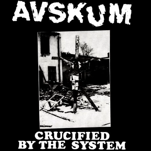 AVSKUM / CRUCIFIED BY THE SYSTEM