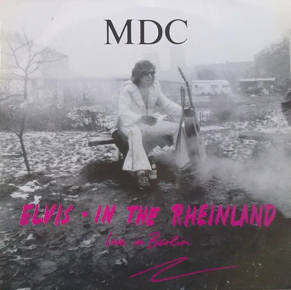 MDC / ELVIS IN THER RHEINL
