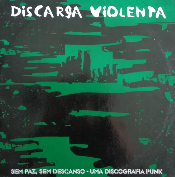 DISCARGA VIOLENTA / SEM PAZ,SEM DESCANSO