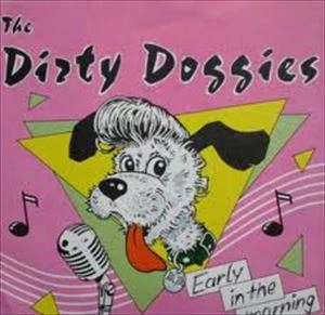 DIRTY DOGGIES / EARLY IN THE MORNING
