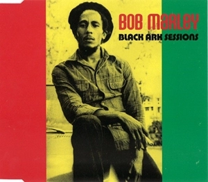 BOB MARLEY (& THE WAILERS) / ボブ・マーリー(・アンド・ザ・ウエイラーズ) / BLACK ARK SESSIONS