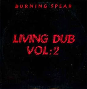 BURNING SPEAR / バーニング・スピアー / LIVING DUB VOL:2