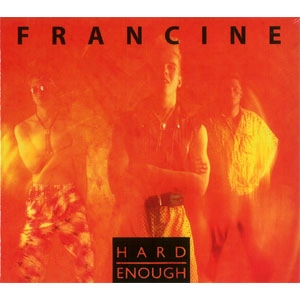 FRANCINE / フランシーネ / HARD ENOGH