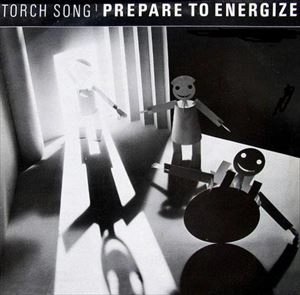 TORCH SONG / PREPSRE TO ENERGIZE